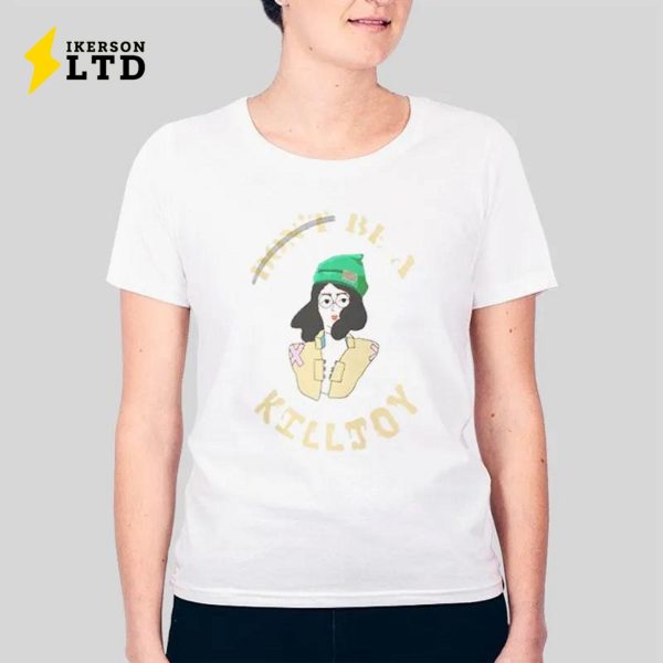 Don’t Be A Killjoy Shirt