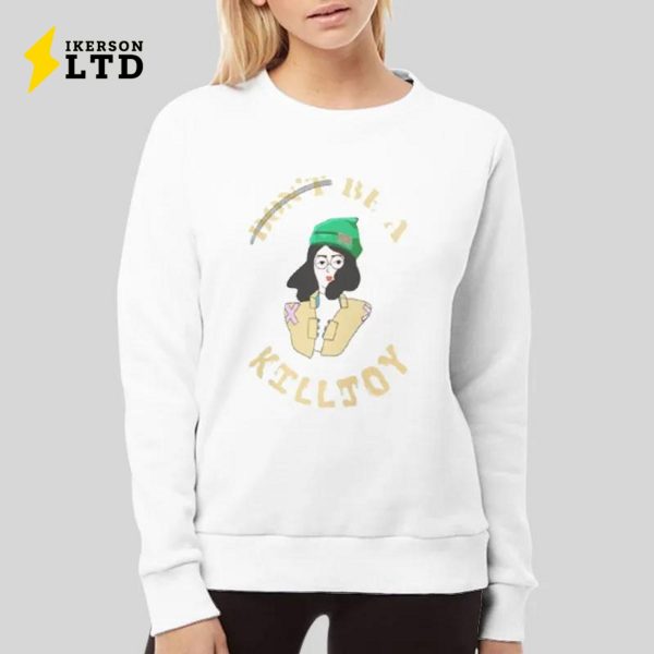 Don’t Be A Killjoy Shirt