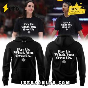 Caitlin Clark Pay Us What You Owe Us Hoodie