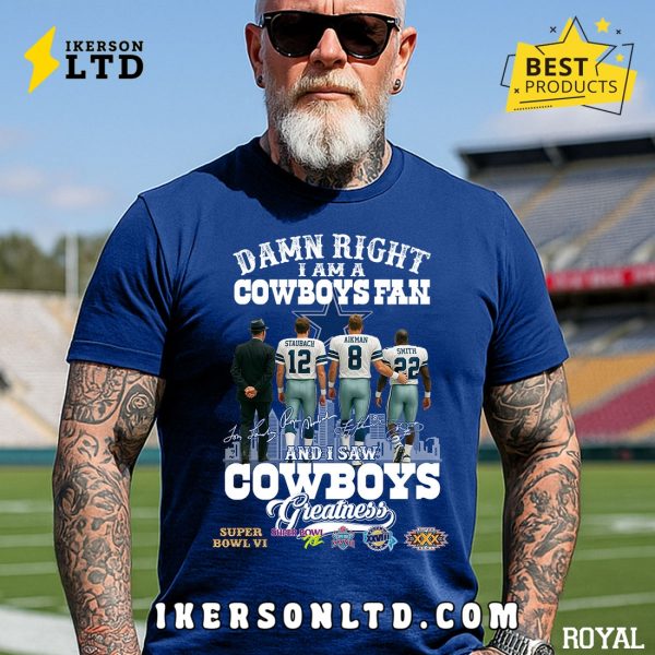 Damn Right I Am A Dallas Cowboys Fan T-Shirt