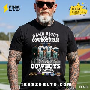 Damn Right I Am A Dallas Cowboys Fan T-Shirt Damn Right I Am A Dallas Cowboys Fan T-Shirt