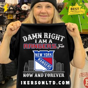 Damn Right I Am A New York Rangers Fan T-Shirt Damn Right I Am A New York Rangers Fan T-Shirt