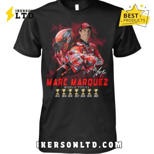 Marc Marquez World Titles Special Edition Shirt 2025 Marc Marquez World Titles Special Edition Shirt 2025