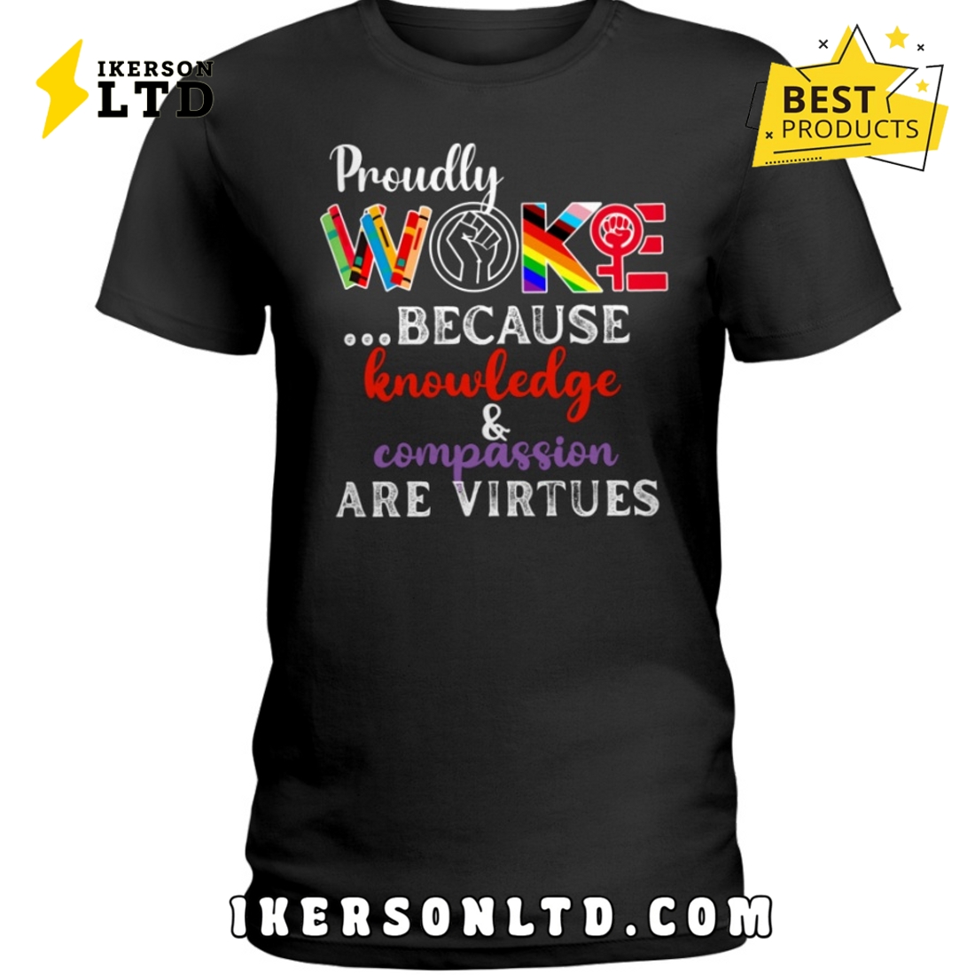 Proudly Woke Because Knowledge And Compassion Are Virtues Shirt Proudly Woke Because Knowledge And Compassion Are Virtues Shirt