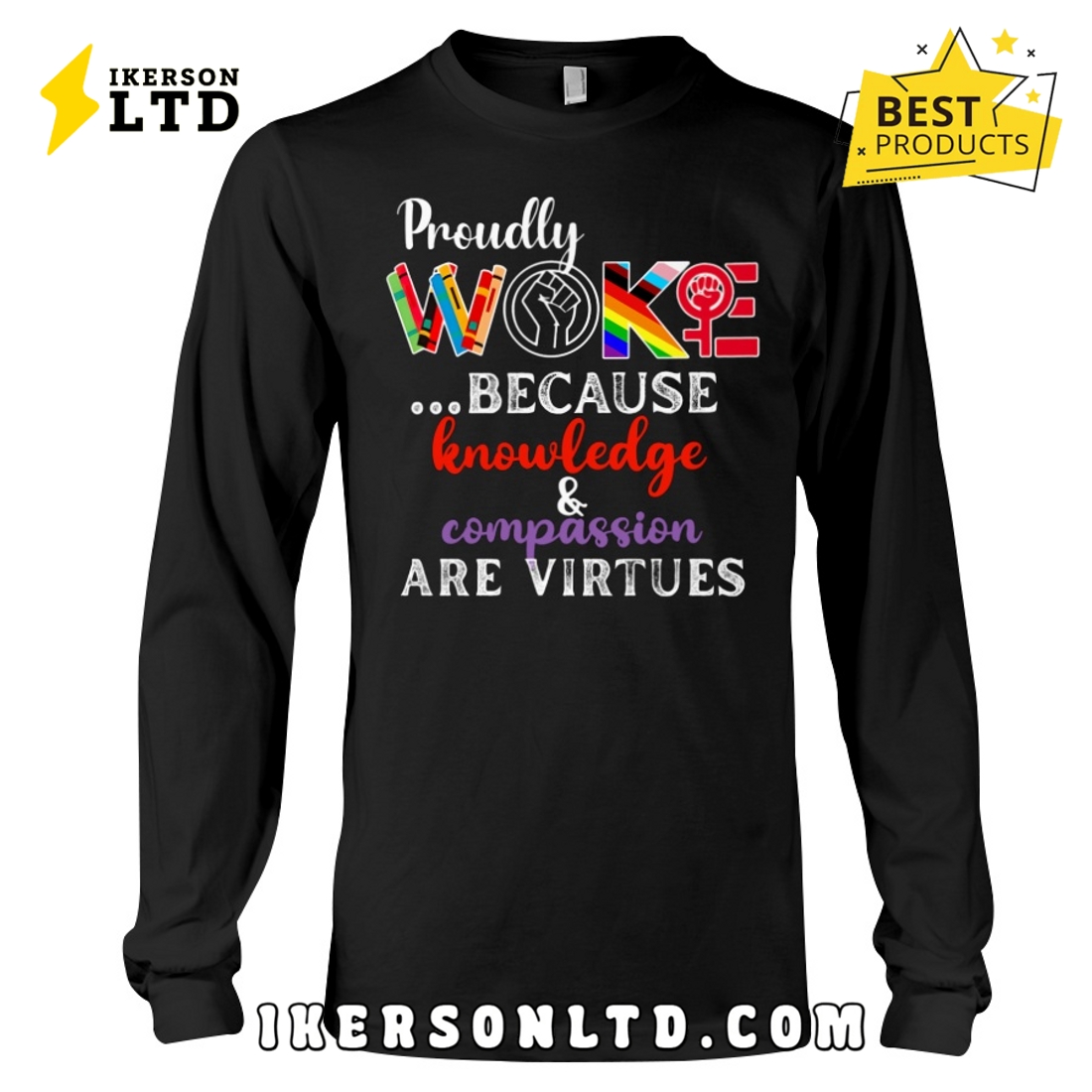 Proudly Woke Because Knowledge And Compassion Are Virtues Shirt Proudly Woke Because Knowledge And Compassion Are Virtues Shirt