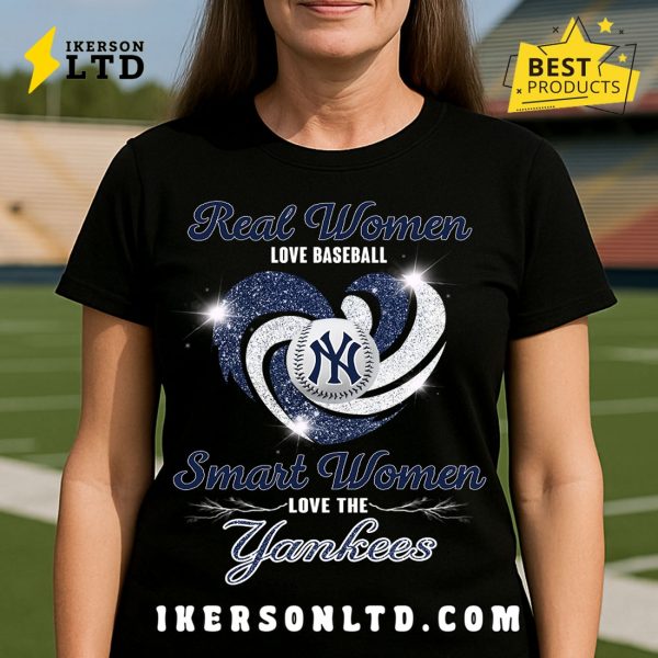 Real Women Love Baseball – Smart Women Love The Yankees T-Shirt