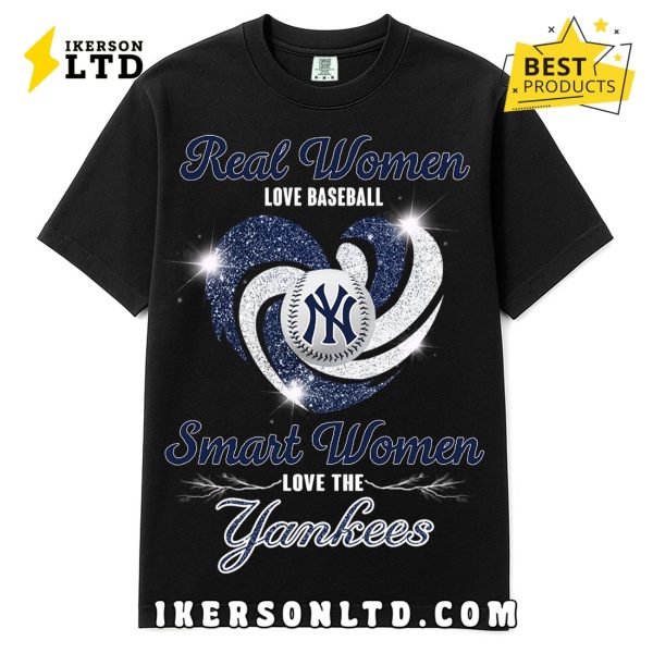 Real Women Love Baseball – Smart Women Love The Yankees T-Shirt