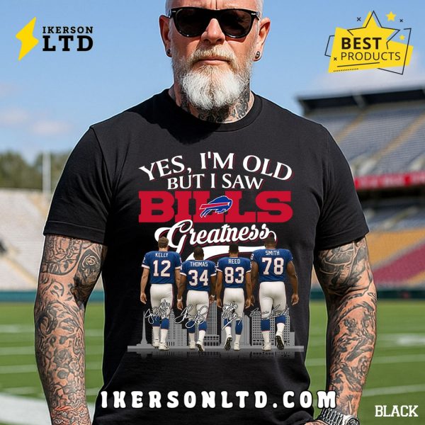 Yes, I’m Old But I Saw Buffalo Bills Greatness Legends T-Shirt
