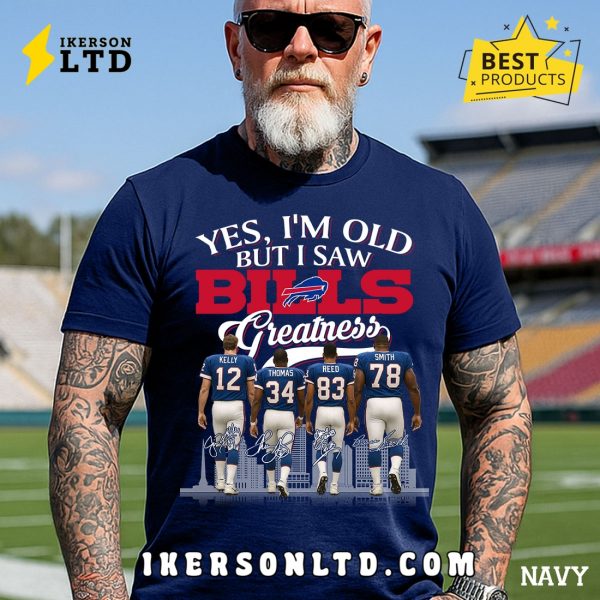 Yes, I’m Old But I Saw Buffalo Bills Greatness Legends T-Shirt