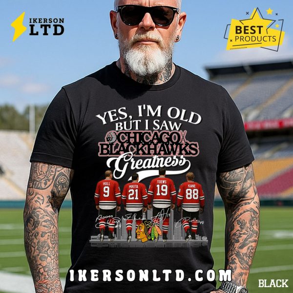 Yes, I’m Old But I Saw Chicago Blackhawks Greatness Legends T-Shirt