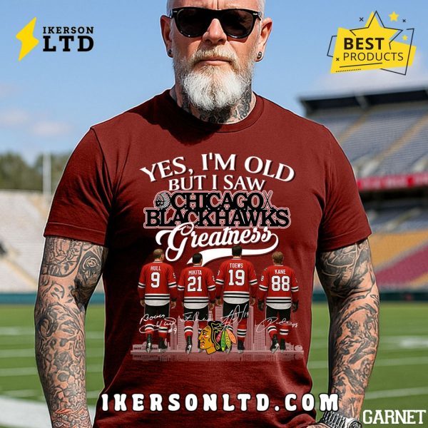 Yes, I’m Old But I Saw Chicago Blackhawks Greatness Legends T-Shirt