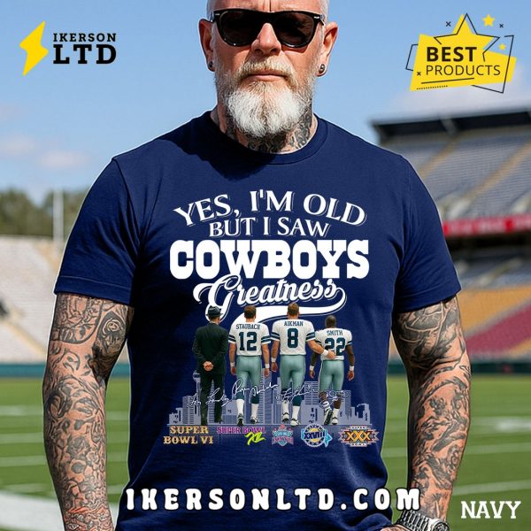 Yes, I’m Old But I Saw Dallas Cowboys Greatness Legends T-Shirt