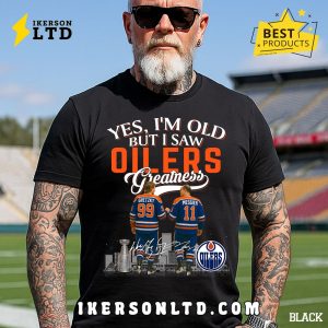 Yes, I’m Old But I Saw Edmonton Oilers Greatness Legends T-Shirt Yes, I’m Old But I Saw Edmonton Oilers Greatness Legends T-Shirt
