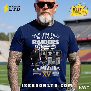 Yes, I’m Old But I Saw Greatness Raiders T-Shirt Yes, I’m Old But I Saw Greatness Raiders T-Shirt