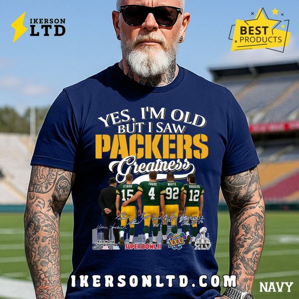 Yes, I’m Old But I Saw Green Bay Packers Greatness Legends T-Shirt