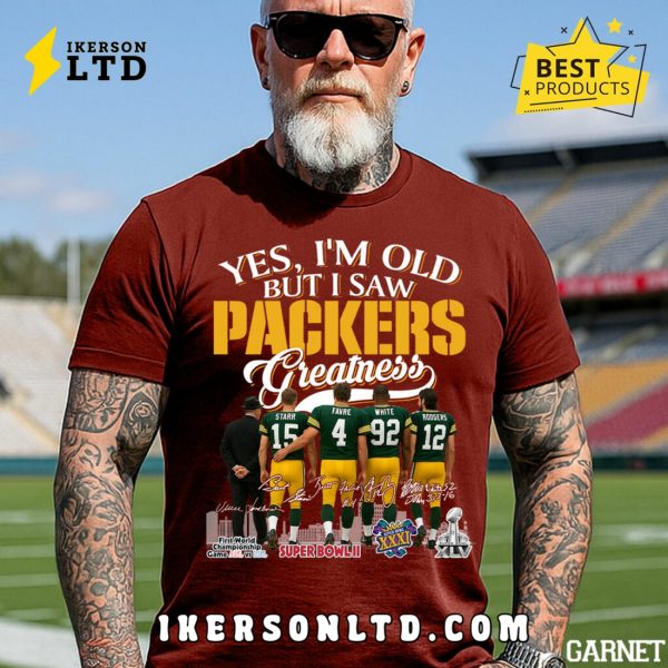 Yes, I’m Old But I Saw Green Bay Packers Greatness Legends Tee Shirt