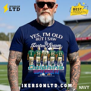 Yes, I’m Old But I Saw Miami Dolphins Perfect Season T-Shirt Yes, I’m Old But I Saw Miami Dolphins Perfect Season T-Shirt