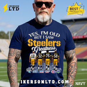 Yes, I’m Old But I Saw Pittsburgh Steelers Greatness Legends T-Shirt Yes, I’m Old But I Saw Pittsburgh Steelers Greatness Legends T-Shirt