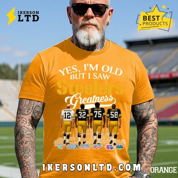 Yes, I’m Old But I Saw Pittsburgh Steelers Greatness Legends Tee Shirt